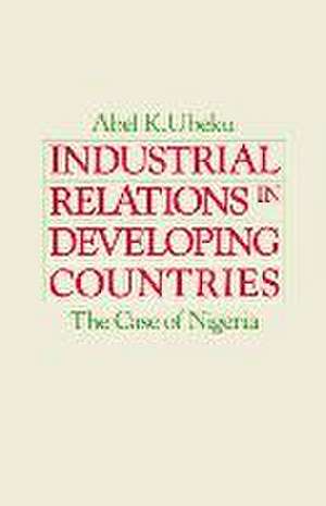 Industrial Relations in Developing Countries: The Case of Nigeria de Abel K. Ubeku