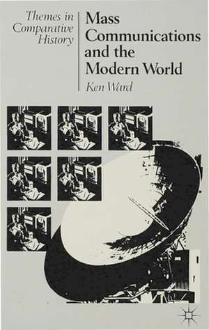 Mass Communications and the Modern World de Ken Ward