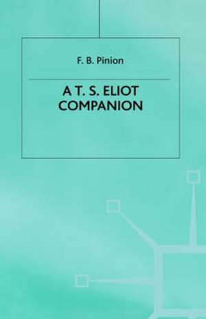 A T.S.Eliot Companion: Life and Works de F B Pinion