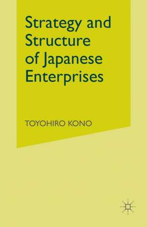 Strategy and Structure of Japanese Enterprises de Toyohiro Kono