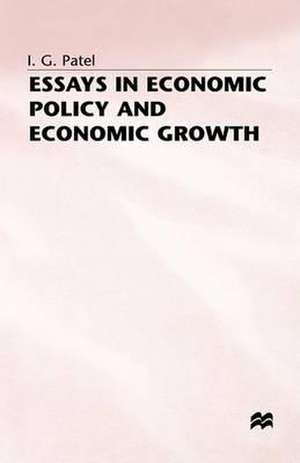 Essays in Economic Policy and Economic Growth de I. G. Patel