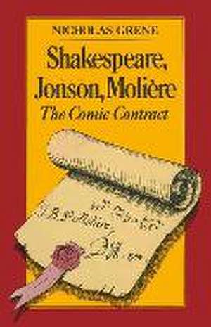 Shakespeare, Jonson, Molière: The Comic Contract de Nicholas Grene