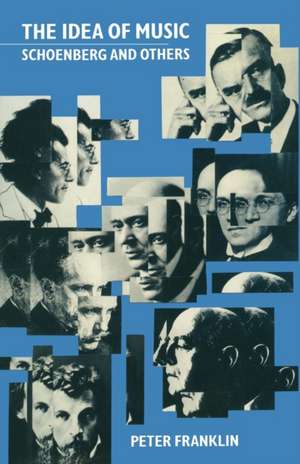 The Idea of Music: Schoenberg and others de P. Franklin