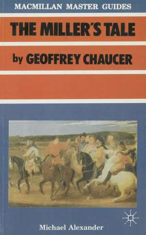 Chaucer: The Miller's Tale de Michael Alexander