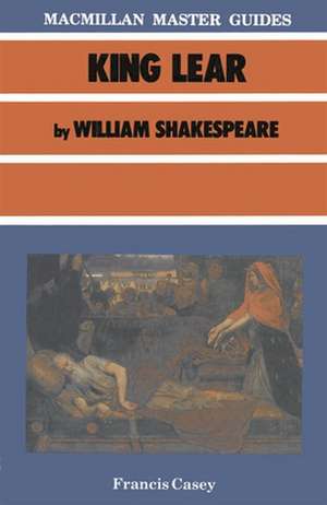 King Lear by William Shakespeare de Francis Casey