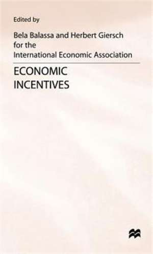 Economic Incentives: Proceedings of a conference held by the International Economic Association at Kiel, West Germany de Bela Balassa