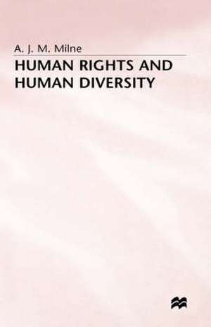 Human Rights and Human Diversity: An Essay in the Philosophy of Human Rights de A J M Milne