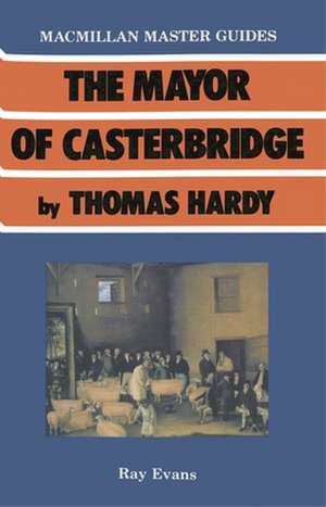 The Mayor of Casterbridge by Thomas Hardy de Ray Evans