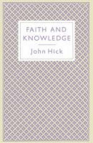 Faith and Knowledge de John Hick