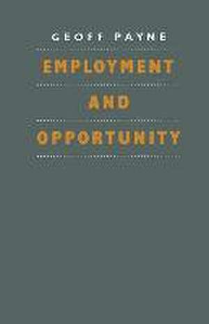 Employment and Opportunity de Geoffrey Payne