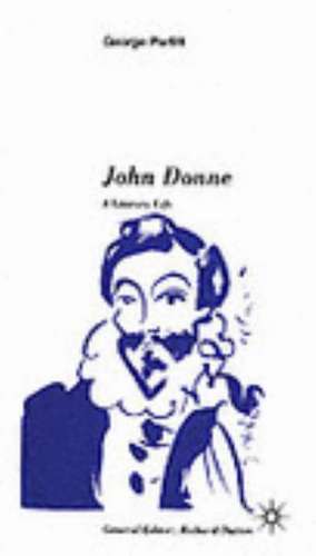 John Donne: A Literary Life de George Parfitt