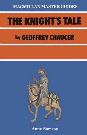 Chaucer: The Knight's Tale de Anne Samson