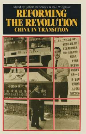 Reforming the Revolution: China in Transition de Robert Benewick