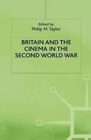 Britain and the Cinema in the Second World War de P. Taylor