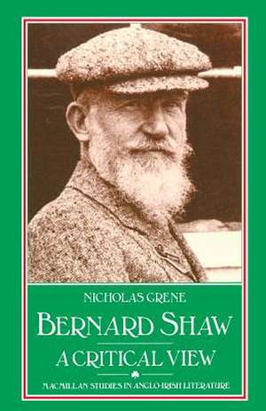 Bernard Shaw: A Critical View de Nicholas Grene