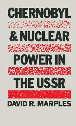 Chernobyl and Nuclear Power in the USSR de David R. Marples