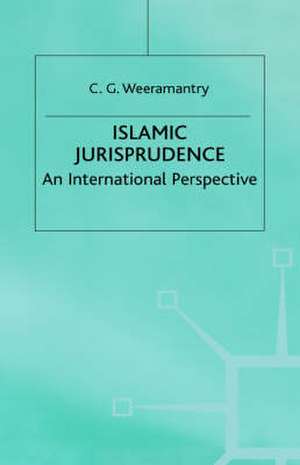 Islamic Jurisprudence: An International Perspective de C.G. Weeramantry