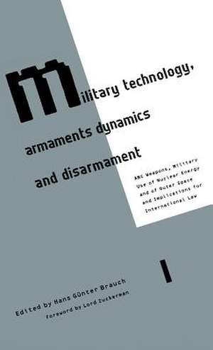 Military Technology, Armaments Dynamics and Disarmament de Hans Gunter Brauch