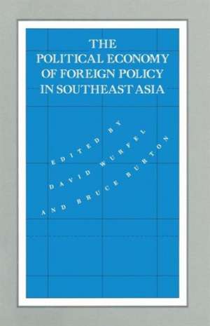 The Political Economy of Foreign Policy in Southeast Asia de David Wurfel