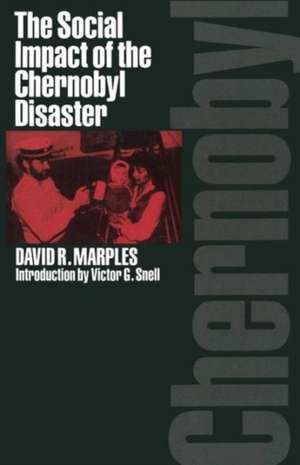 The Social Impact of the Chernobyl Disaster de David R. Marples