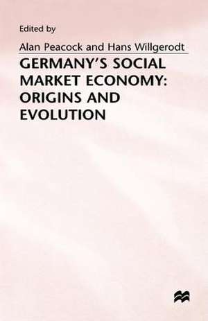 Germany's Social Market Economy: Origins and Evolution de Alan T. Peacock