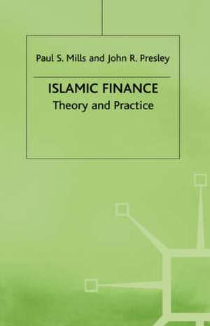 Islamic Finance: Theory and Practice de P. Mills