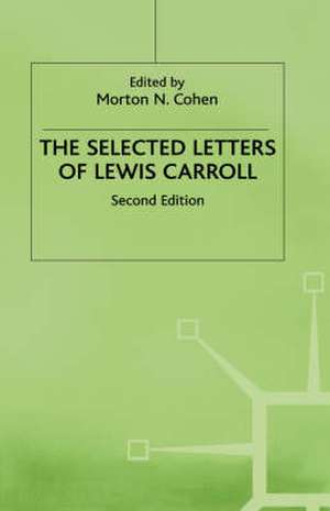 The Selected Letters of Lewis Carroll de Lewis Carroll