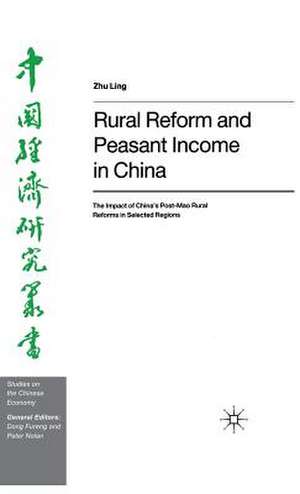 Rural Reform and Peasant Income in China: The Impact of China's Post-Mao Rural Reforms in Selected Regions de Z. Ling