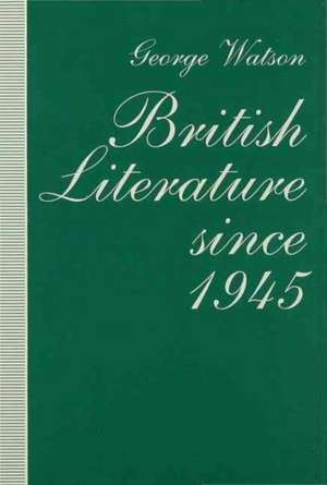 British Literature since 1945 de George Watson