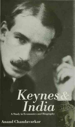 Keynes and India: A Study in Economics and Biography de A. Chandavarkar