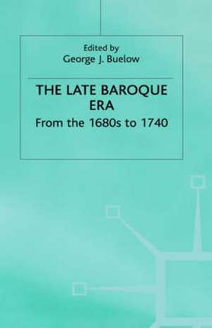 The Late Baroque Era: Vol 4. From The 1680s To 1740 de George J Buelow