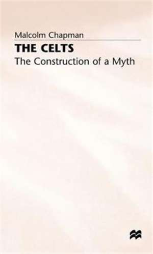 The Celts: The Construction of a Myth de M. Chapman