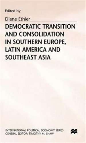 Democratic Transition and Consolidation in Southern Europe, Latin America and Southeast Asia de Diane Ethier