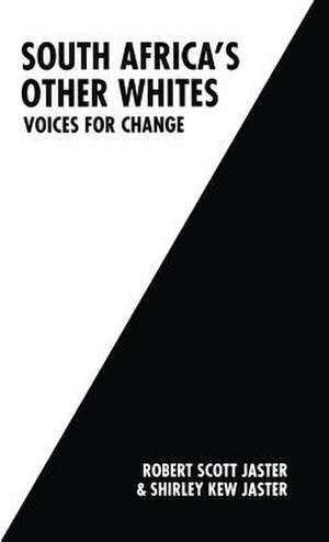 South Africa’s Other Whites: Voices for Change de Robert Scott Jaster