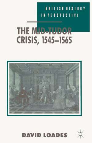 The Mid-Tudor Crisis, 1545-1565 de Geoffrey Meen