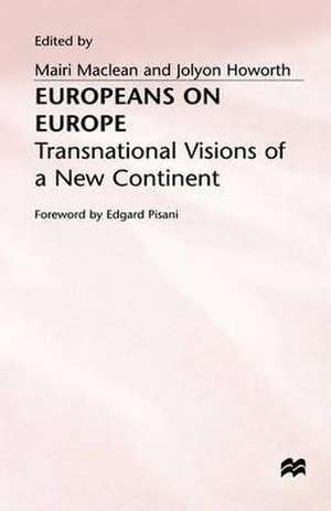 Europeans on Europe: Transnational Visions of a New Continent de Jolyon Howorth