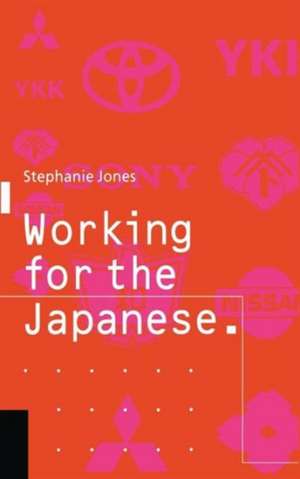 Working for the Japanese: Myths and Realities: British Perceptions de Stephanie Jones