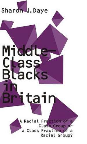 Middle-Class Blacks in Britain: A Racial Fraction of a Class Group or a Class Fraction of a Racial Group? de Sharon J. Daye