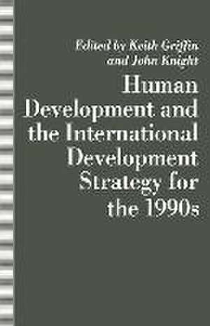 Human Development and the International Development Strategy for the 1990s de Keith Griffin