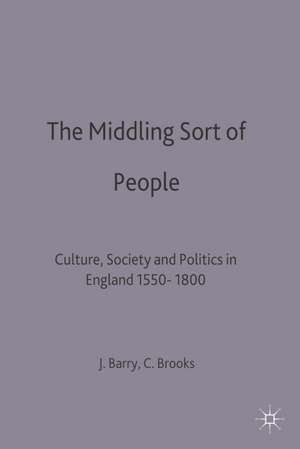 The Middling Sort of People: Culture, Society and Politics in England 1550-1800 de Jonathan Barry