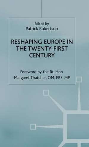 Reshaping Europe in the Twenty-First Century de Patrick Robertson