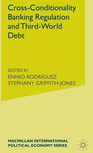 Cross-Conditionality Banking Regulation and Third-World Debt de Stephany Griffith-Jones