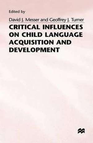 Critical Influences on Child Language Acquisition and Development de David J. Messer