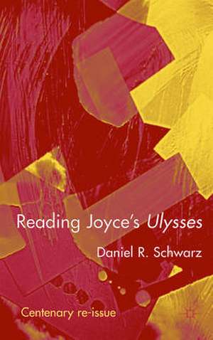 Reading Joyce’s Ulysses de Daniel R. Schwarz