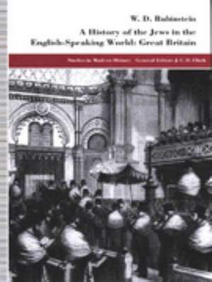 A History of the Jews in the English-Speaking World: Great Britain de William D. Rubinstein