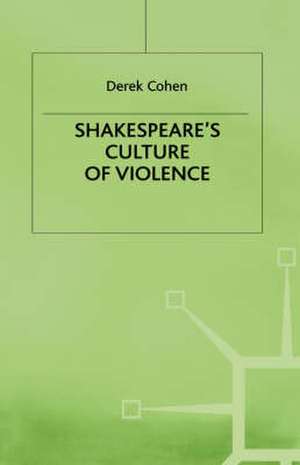 Shakespeare's Culture of Violence de D. Cohen