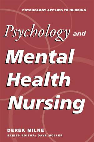 Psychology and Mental Health Nursing: A Problem-Solving Approach de David Milne