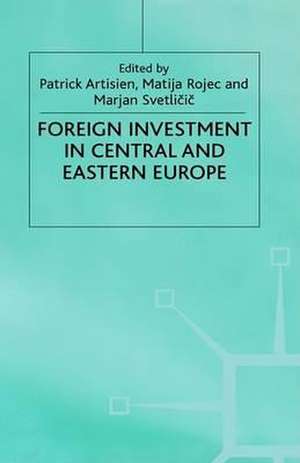 Foreign Investment and Privatization in Eastern Europe de Patrick Artisien