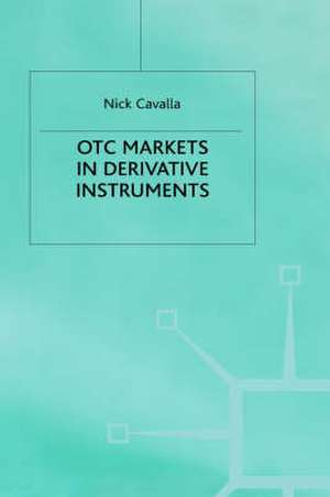 OTC Markets in Derivative Instruments de Nick Cavalla