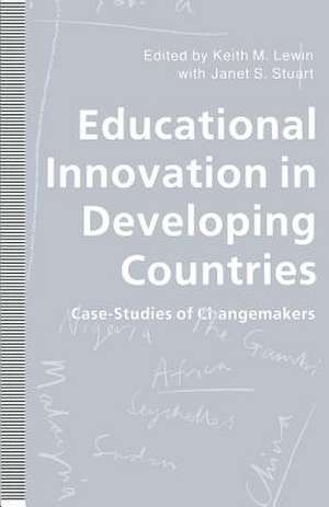 Educational Innovation in Developing Countries: Case-Studies of Changemakers de Keith M. Lewin